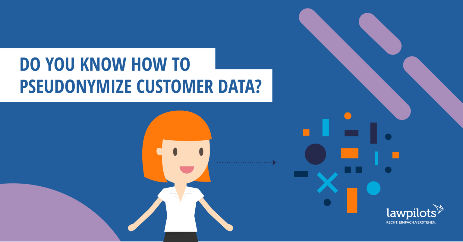 Do you know how to pseudonymize customer data?